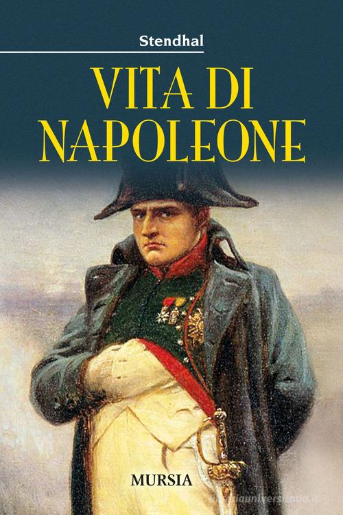 Vita di Napoleone di Stendhal edito da Mursia