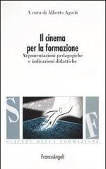 Il cinema per la formazione. Argomentazioni pedagogiche e indicazioni didattiche edito da Franco Angeli