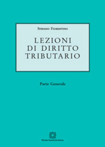 Lezioni di diritto tributario di Stefano Fiorentino edito da Edizioni Scientifiche Italiane