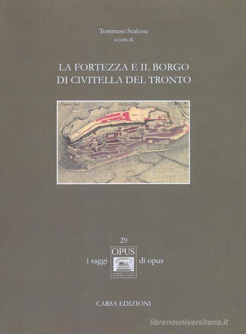 La fortezza e il borgo di Civitella del Tronto. Ediz. illustrata edito da CARSA