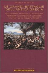 Le grandi battaglie dell'antica Grecia di Andrea Frediani edito da Newton Compton