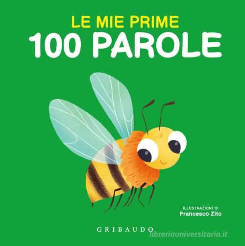 Le mie prime 100 parole. Ediz. a colori di Francesco Zito edito da Gribaudo