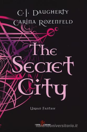 The secret city di C. J. Daugherty, Carina Rozenfeld edito da Leone