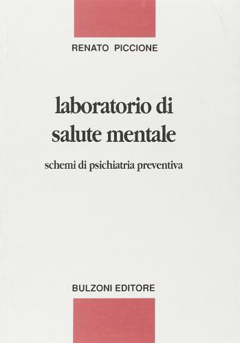 Laboratorio di salute mentale. Schemi di psichiatria preventiva di Renato Piccione edito da Bulzoni