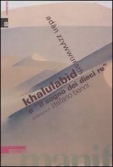 Khalulabìd o «il sogno dei dieci re» di Adan Zzywwurath edito da Manifestolibri