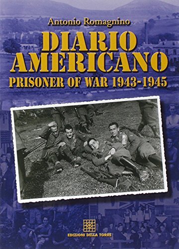 Diario americano. Prisoner of war (1943-45) di Antonio Romagnino edito da Edizioni Della Torre