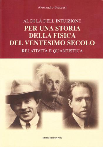 Per una storia della fisica del ventesimo secolo di Alessandro Braccesi edito da Bononia University Press