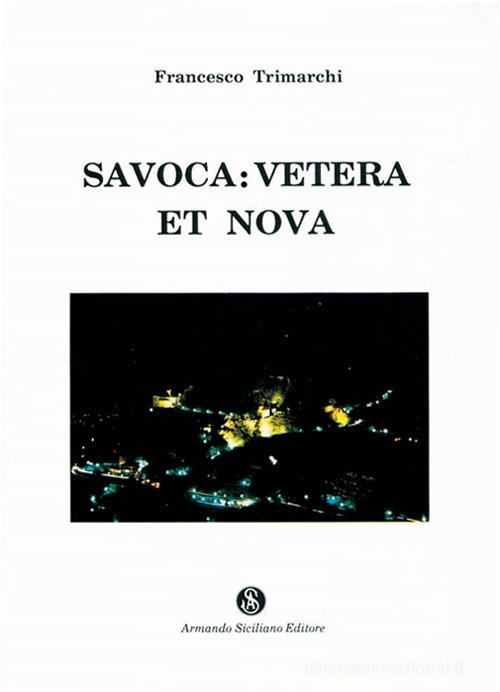 Savoca: vetera et nova di Francesco Trimarchi edito da Armando Siciliano Editore