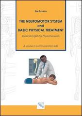 The neuromotor system and basic physical treatment. Medical english for physiotherapists di Sem Savasta edito da EDAS
