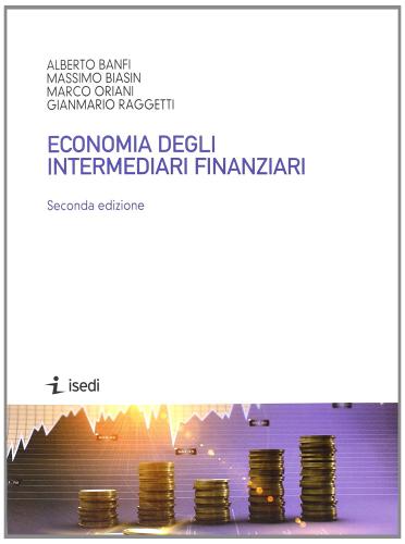 Economia degli intermediari finanziari. Dispensa universitaria di Alberto Banfi, Massimo Biasin, Marco Oriani edito da ISEDI