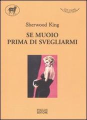 Se muoio prima di svegliarmi di Sherwood King edito da Polillo