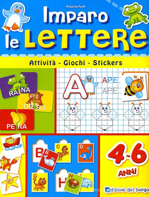 Imparo le lettere. Con adesivi. Ediz. illustrata di Roberta Fanti edito da Edizioni del Borgo