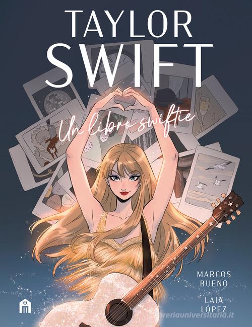 Taylor Swift. Un libro swiftie di Marcos Bueno Sánchez, Laia López edito da Magazzini Salani