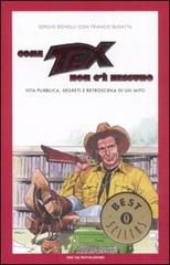 Come Tex non c'è nessuno. Vita pubblica, segreti e retroscena di un mito di Sergio Bonelli, Franco Busatta edito da Mondadori