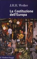 La Costituzione dell'Europa di Joseph H. Weiler edito da Il Mulino