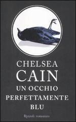 Un occhio perfettamente blu di Chelsea Cain edito da Rizzoli