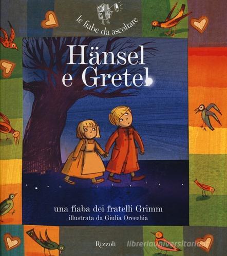 Hänsel e Gretel. Ediz. illustrata. Con CD Audio di Jacob Grimm, Wilhelm Grimm, Paola Parazzoli edito da Rizzoli