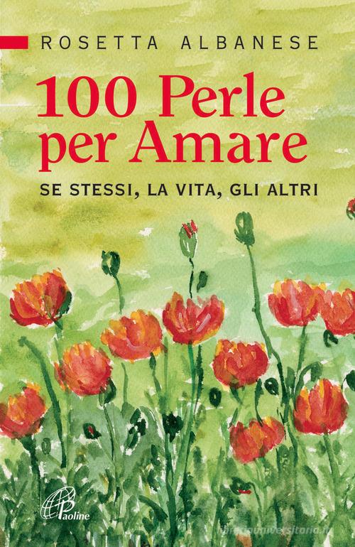 100 perle per amare. Se stessi la vita e gli altri di Rosetta Albanese edito da Paoline Editoriale Libri