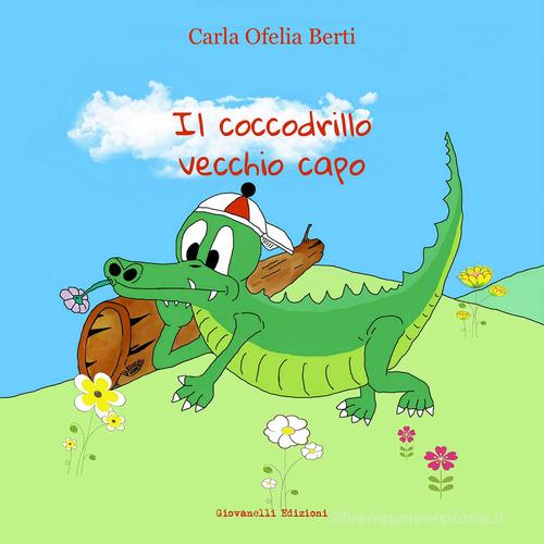 Il coccodrillo vecchio capo di Carla Ofelia Berti edito da Giovanelli Edizioni