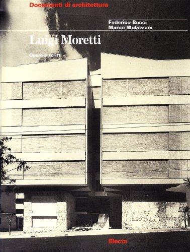 Luigi Moretti. Opere e scritti di Federico Bucci, Marco Mulazzani edito da Mondadori Electa