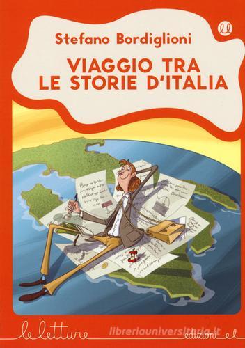 Viaggio tra le storie d'Italia di Stefano Bordiglioni edito da EL