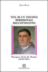 Vita di un vescovo meridionale dell'Ottocento monsignor Nicola De Martino (1818-1881) di Nicola Russo edito da Edizioni Scientifiche Italiane