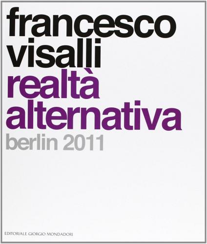 Francesco Visalli. Realtà alternative. Berlin. Ediz. illustrata edito da Cairo Publishing