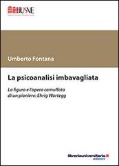 La psicoanalisi imbavagliata di Umberto Fontana edito da libreriauniversitaria.it