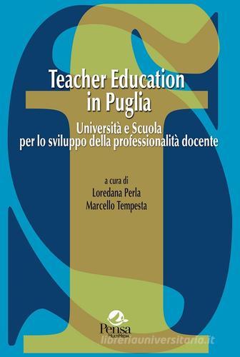 Teacher education in Puglia. Università e scuola per lo sviluppo della professionalità docente edito da Pensa Multimedia