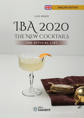 IBA 2020. The New Cocktails. The Official List di Luigi Manzo edito da Sandit Libri