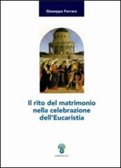 Il rito del matrimonio nella celebrazione dell'Eucaristia di Giuseppe Ferraro edito da OCD