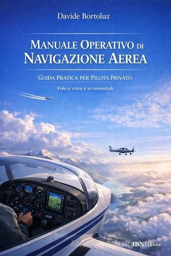 Manuale operativo di navigazione aerea di Davide Bortoluz edito da IBN
