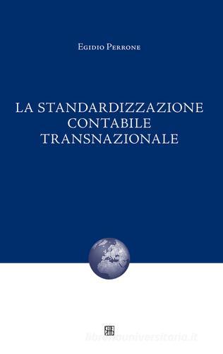 La standardizzazione contabile transnazionale di Egidio Perrone edito da Sette città