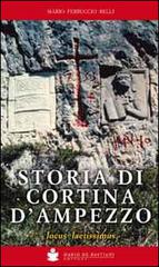 Storia di Cortina d'Ampezzo. Locus laetissimus di Mario Ferruccio Belli edito da De Bastiani