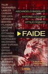 Faide. Con DVD di Arcangelo Badolati, Antonello Lupis, Attilio Sabato edito da Klipper