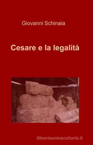Cesare e la legalità di Giovanni Schinaia edito da ilmiolibro self publishing