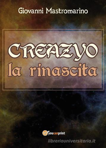 Creazyo, la rinascita di Giovanni Mastromarino edito da Youcanprint