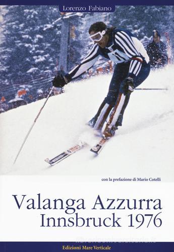 Valanga Azzurra. Innsbruck 1976 di Lorenzo Fabiano edito da Edizioni Mare Verticale