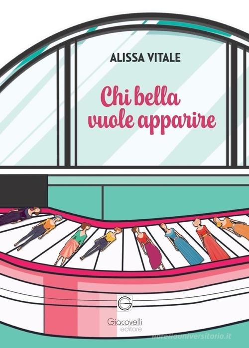 Libro Chi bella vuole apparire... di Alissa Vitale di Giacovelli Editore