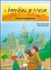 I bambini a messa. 20 nuove celebrazioni di Anne-Marie Stoll, Bernard Hubler edito da Editrice Elledici
