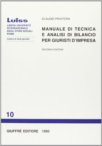 Manuale di tecnica e analisi di bilancio per giuristi d'impresa di Claudio Privitera edito da Giuffrè