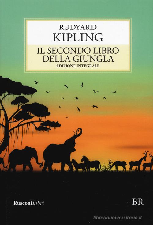 Il secondo libro della giungla. Ediz. integrale di Rudyard Kipling edito da Rusconi Libri
