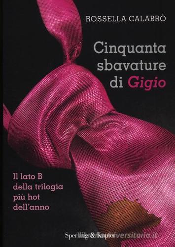 Cinquanta sbavature di Gigio di Rossella Calabrò edito da Sperling & Kupfer