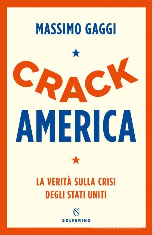 Crack America. La verità sulla crisi degli Stati Uniti di Massimo Gaggi edito da Corriere della Sera