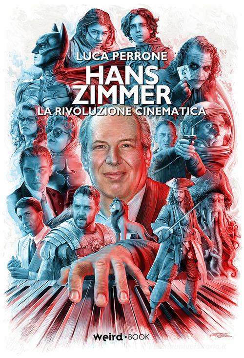 Hans Zimmer. La rivoluzione cinematica di Luca Perrone edito da Weird Book