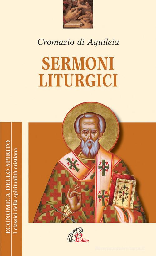 Sermoni liturgici di Cromazio di Aquileia (san) edito da Paoline Editoriale Libri