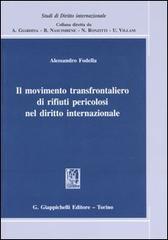 Il movimento transfrontaliero di rifiuti pericolosi nel diritto internazionale di Alessandro Fodella edito da Giappichelli