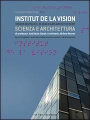 Parigi, Institut de la Vision. Scienza e architettura. Ediz. italiana e inglese di Muriel Gremillet edito da Silvana
