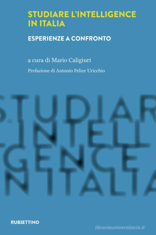 Studiare l'intelligence in Italia di Mario Caligiuri edito da Rubbettino