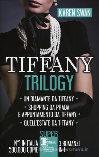 Tiffany trilogy: Un diamante da Tiffany-Shopping da Prada e appuntamento da Tiffany-Quell'estate da Tiffany di Karen Swan edito da Newton Compton Editori